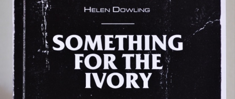 HELEN DOWLING – Something for the Ivory